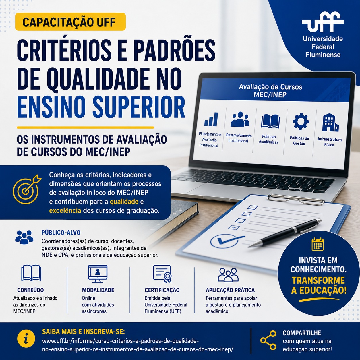 Cartaz de divulgação da UFF sobre a capacitação "Critérios e Padrões de Qualidade no Ensino Superior: os Instrumentos de Avaliação de Cursos do MEC/INEP". O material apresenta um notebook exibindo os principais eixos da avaliação de cursos — planejamento e avaliação institucional, desenvolvimento institucional, políticas acadêmicas, políticas de gestão e infraestrutura física — ao lado de uma prancheta com checklist e uma caneta. O cartaz informa que a capacitação é voltada para coordenadores(as) de curso, docentes, gestores(as) acadêmicos(as), integrantes de NDE e CPA e profissionais da educação superior. Destaca que o curso é online, com atividades assíncronas, conteúdo atualizado conforme as diretrizes do MEC/INEP, certificação emitida pela UFF e foco na aplicação prática para apoiar a gestão e o planejamento acadêmico. O material também convida os interessados a acessarem o site da UFF para mais informações e inscrições.